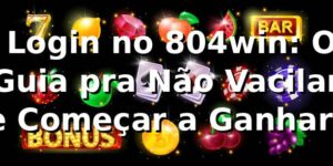 🚀 Login no 804win: O Guia pra Não Vacilar e Começar a Ganhar!